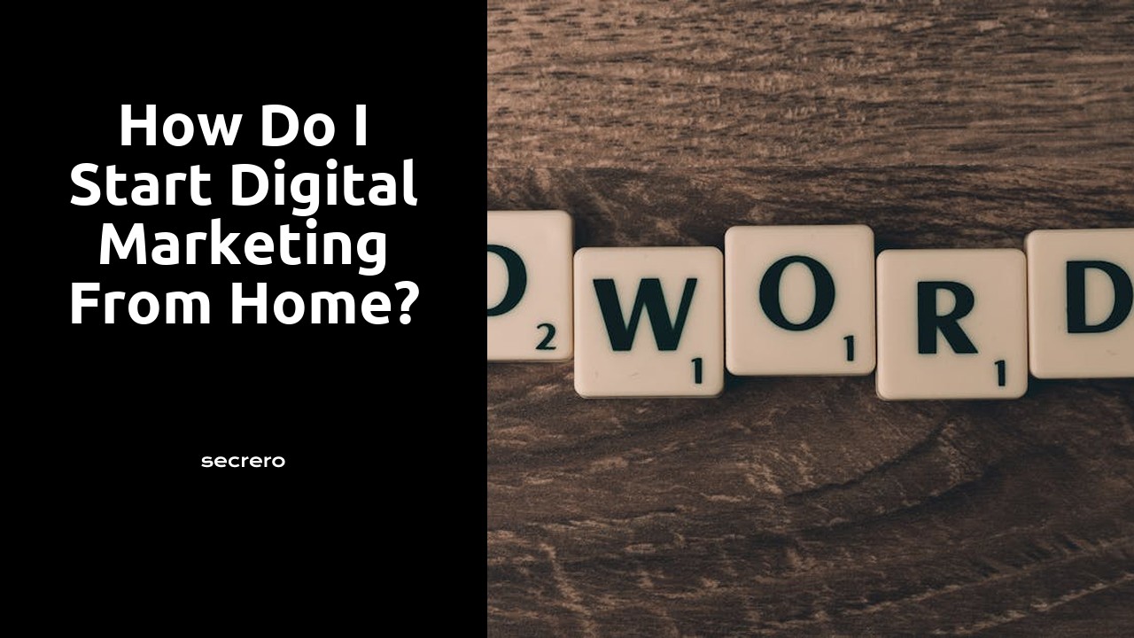 How do I start digital marketing from home?